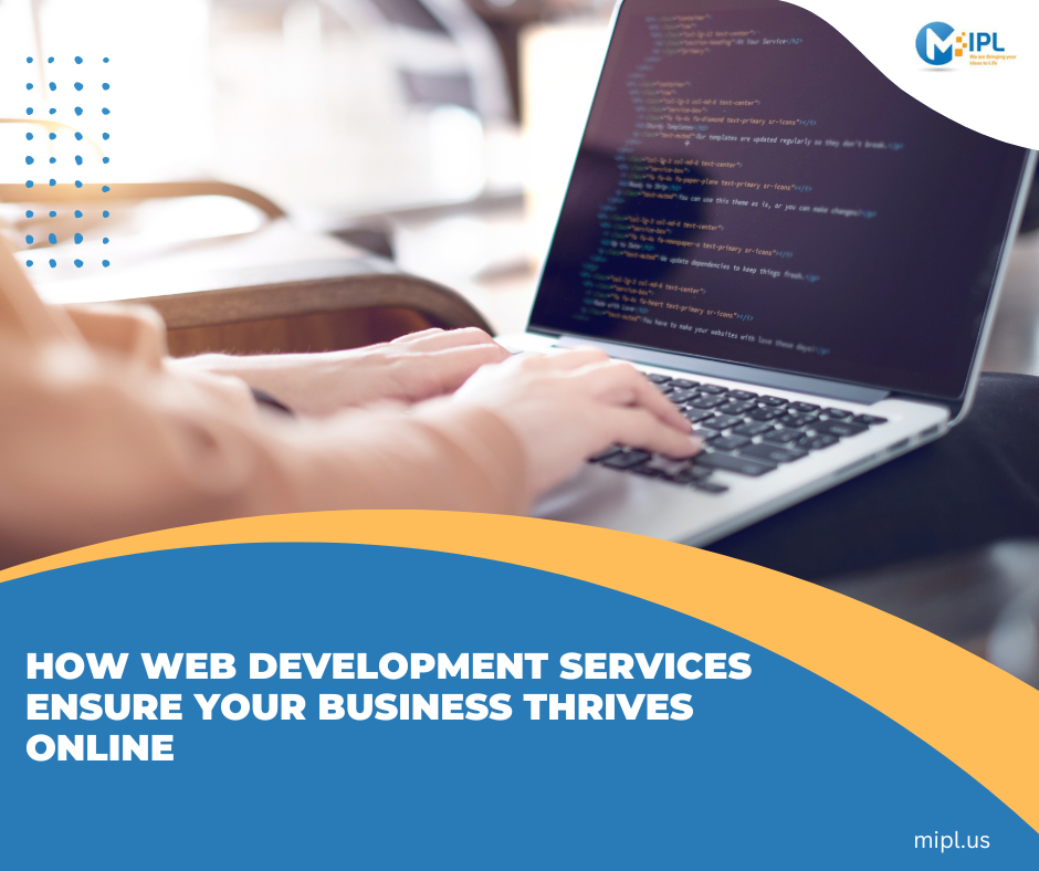 How Web Development Services Ensure Your Business Thrives Online