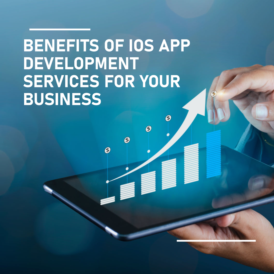 The Benefits of iOS App Development Services for Your Business | MIPL 